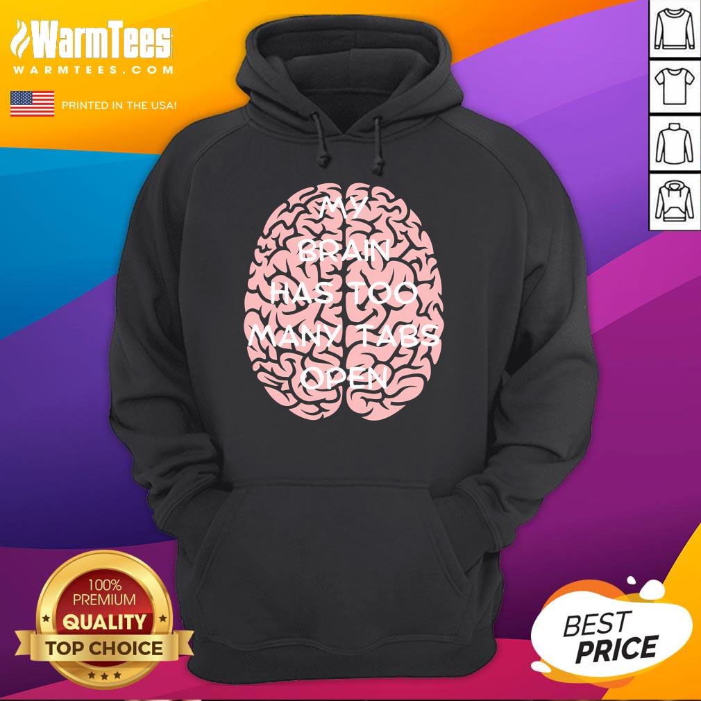Funny My Brain Has Too Many Tabs Open T-Shirt - Image 3