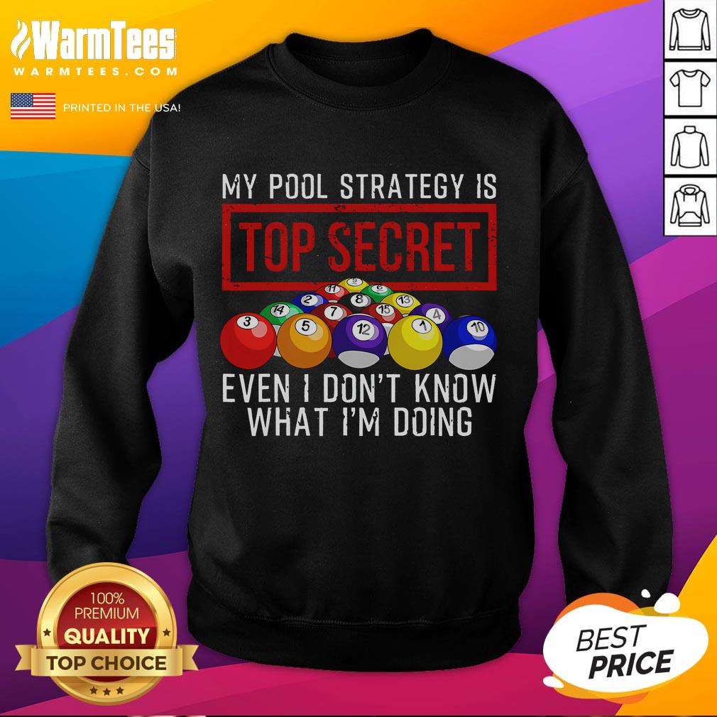 Funny My Pool Strategy Is Top Secret Even I Don't Know What I'm Doing T-Shirt - Image 4