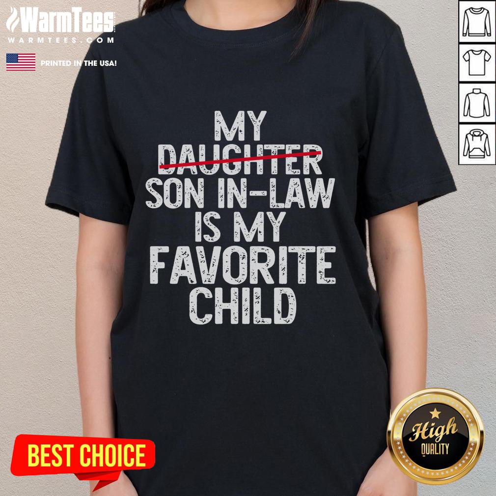 Funny My Son In Law Is My Favorite Child Classic T-Shirt - Image 3