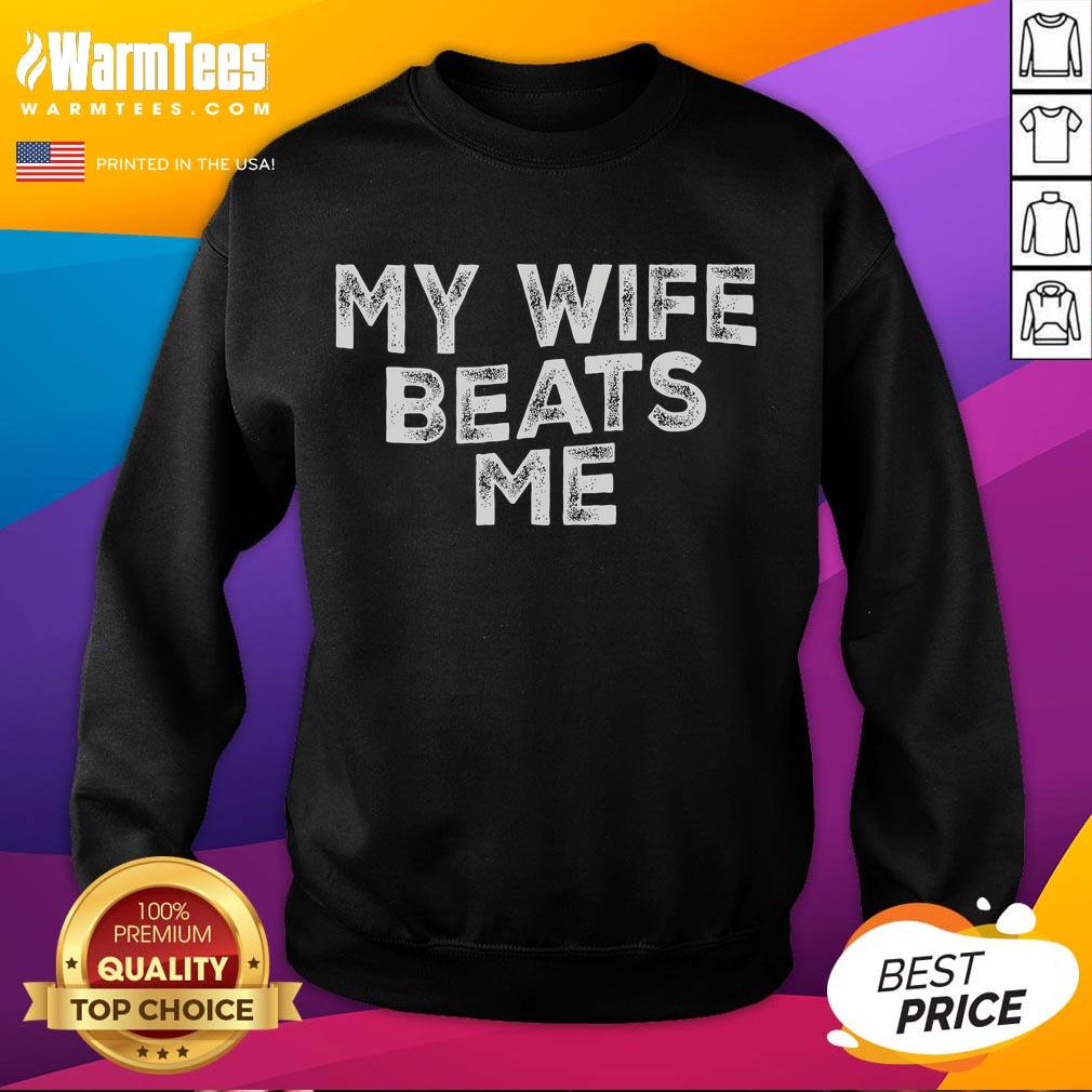 Funny My Wife Beats Me Men Husband Joke For Father's Day T-Shirt - Image 5