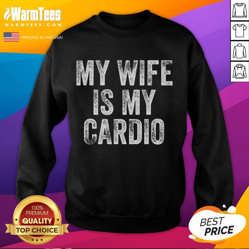 Funny My Wife Is My Cardio T-Shirt - Image 5