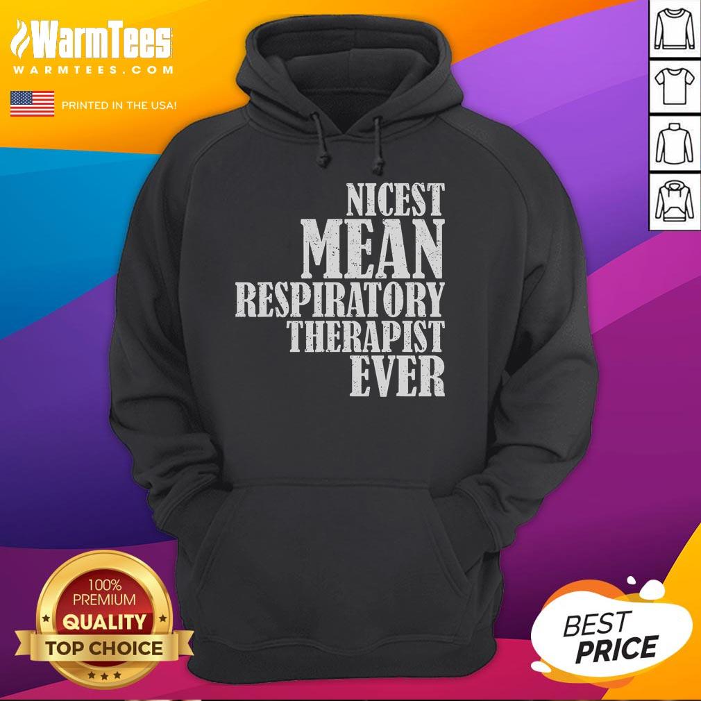 Funny Nicest Mean Respiratory Therapist Ever Saying T-Shirt - Image 2