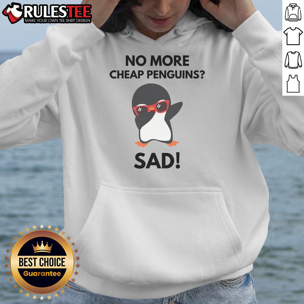Funny No More Cheap Penguins Sad Political Penguin Tariff T-Shirt - Image 2