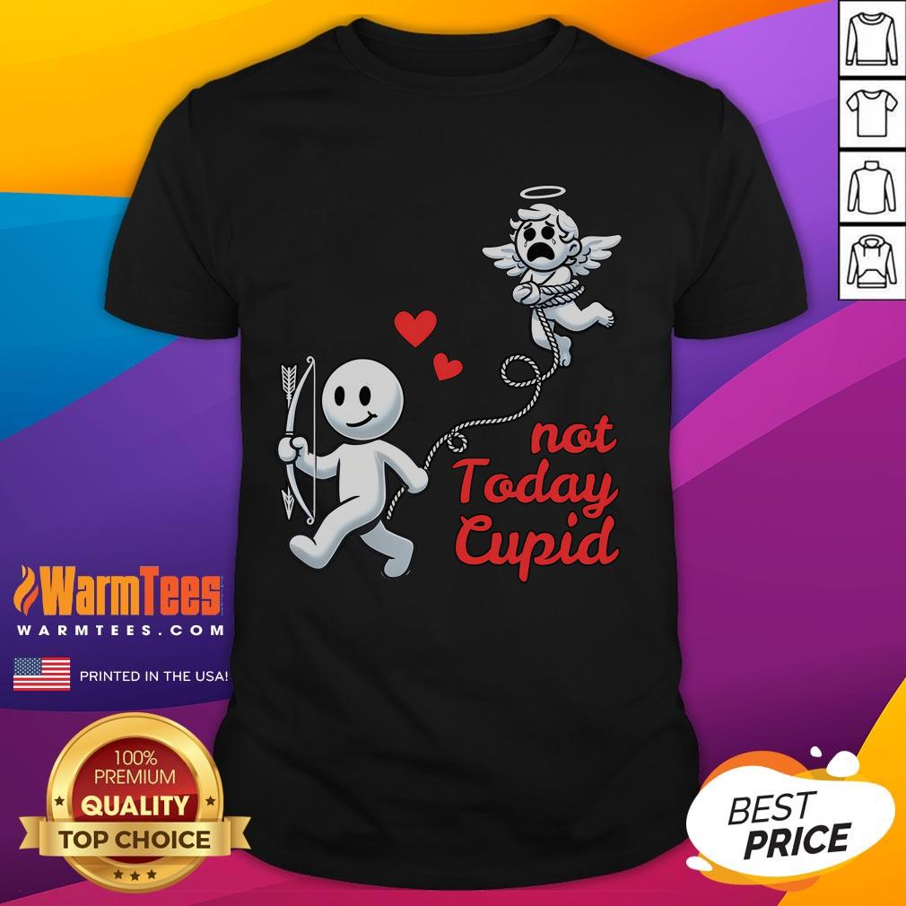 Funny Not Today Cupid Humorous Anti Valentine's Day T-Shirt