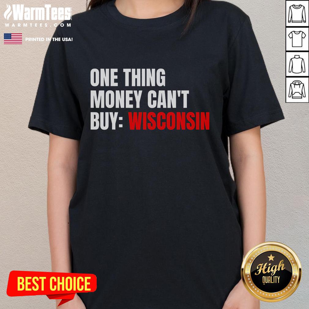Funny One Thing Money Cant Buy Wisconsin T-Shirt - Image 3