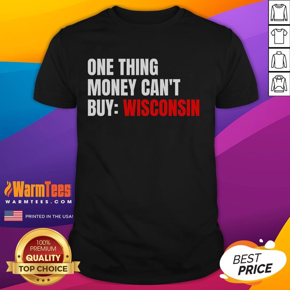 Funny One Thing Money Cant Buy Wisconsin T-Shirt