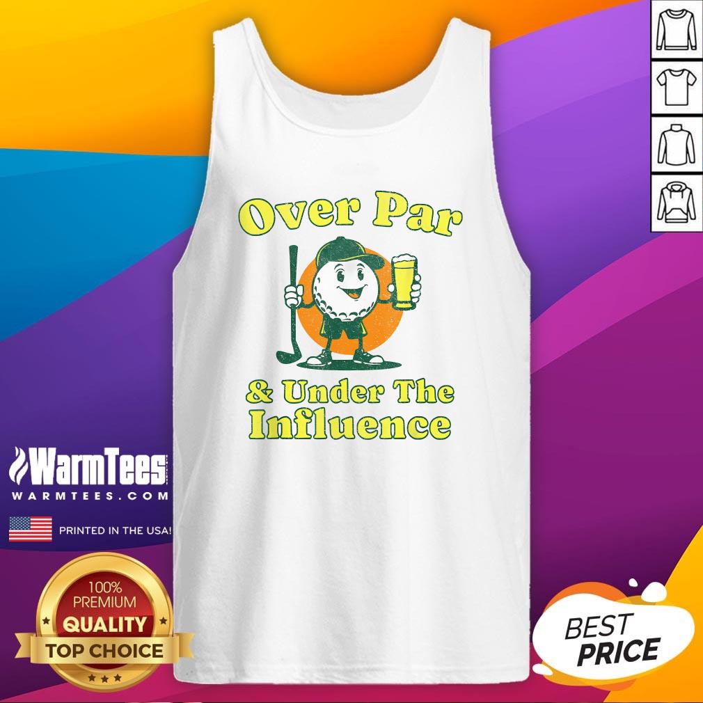 Funny Over Par And Under The Influence Vintage Golf Drinking T-Shirt - Image 5