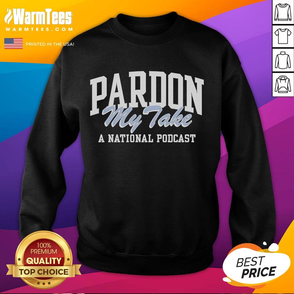 Funny Pardon My Take A National Podcast T-Shirt - Image 5