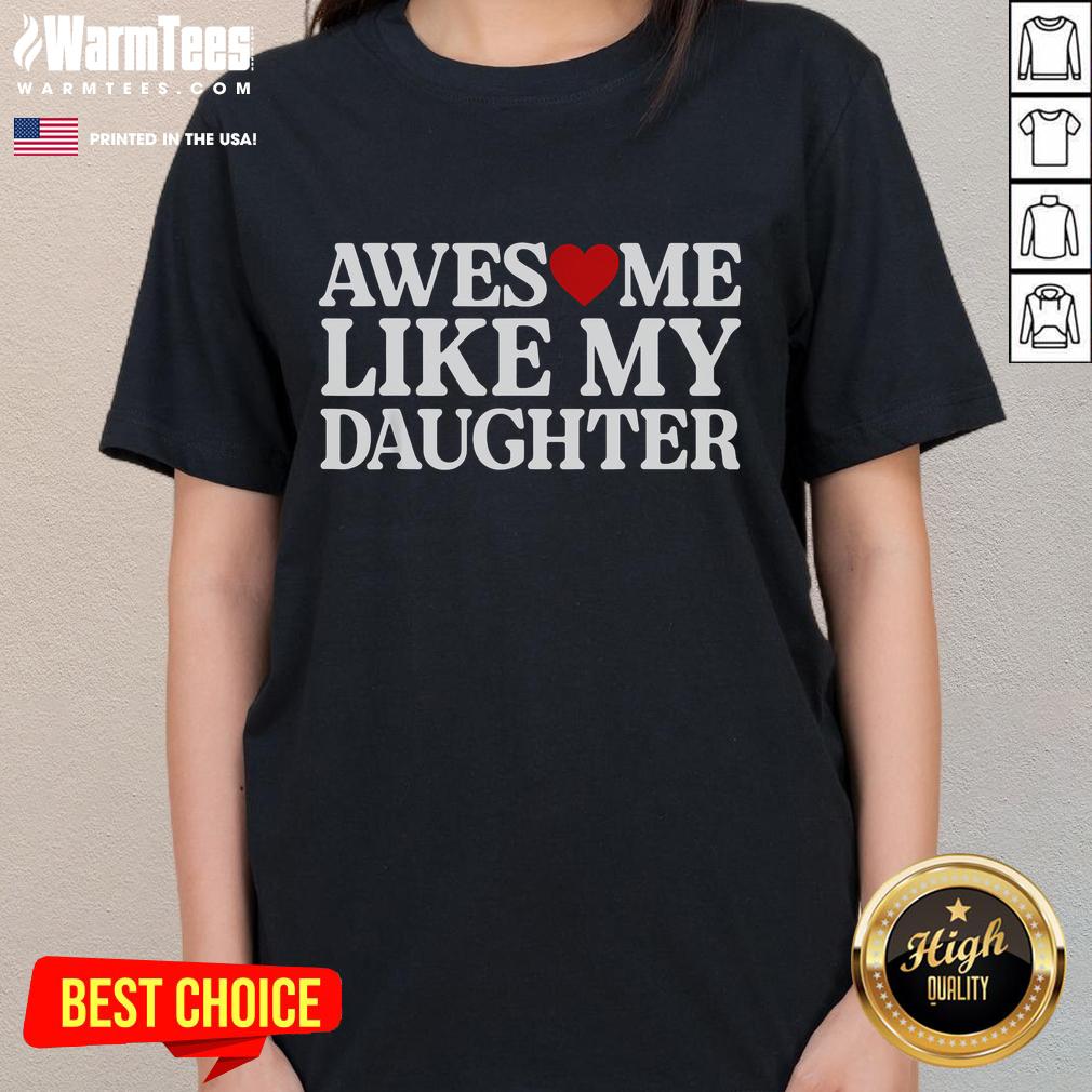 Funny Parent Day Quote Awesome Like My Daughter T-Shirt - Image 3