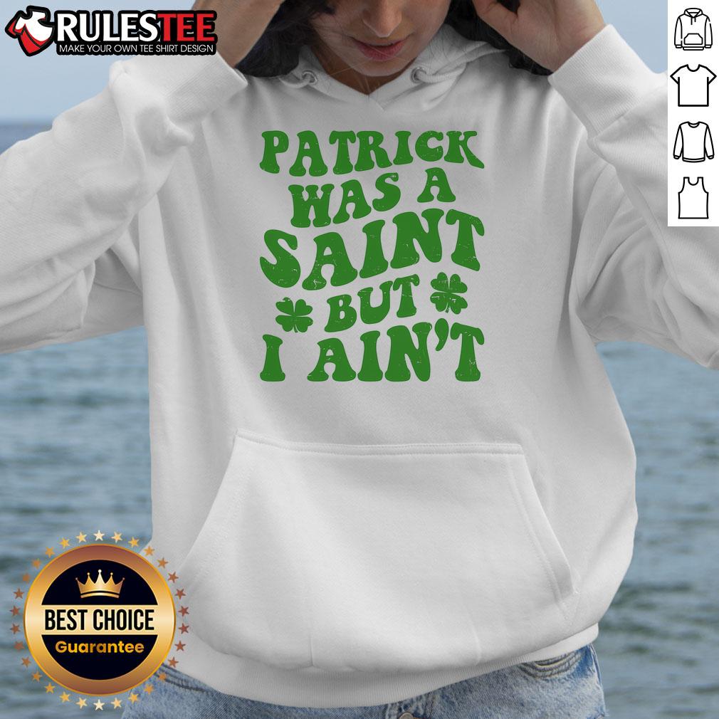 Funny Patrick Was A Saint St Patrick's Day T-Shirt - Image 2