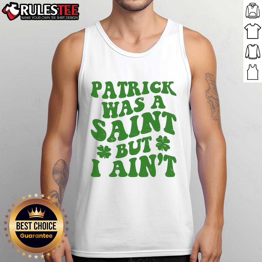 Funny Patrick Was A Saint St Patrick's Day T-Shirt - Image 4