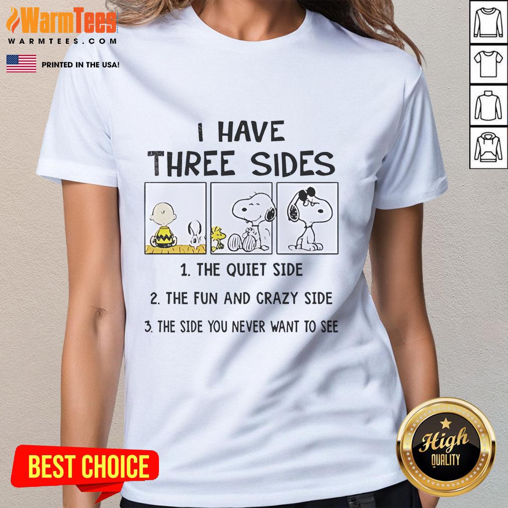 Funny Peanuts Snoopy I Have Three Sides The Quiet Side The Fun And Crazy Side T-Shirt - Image 3