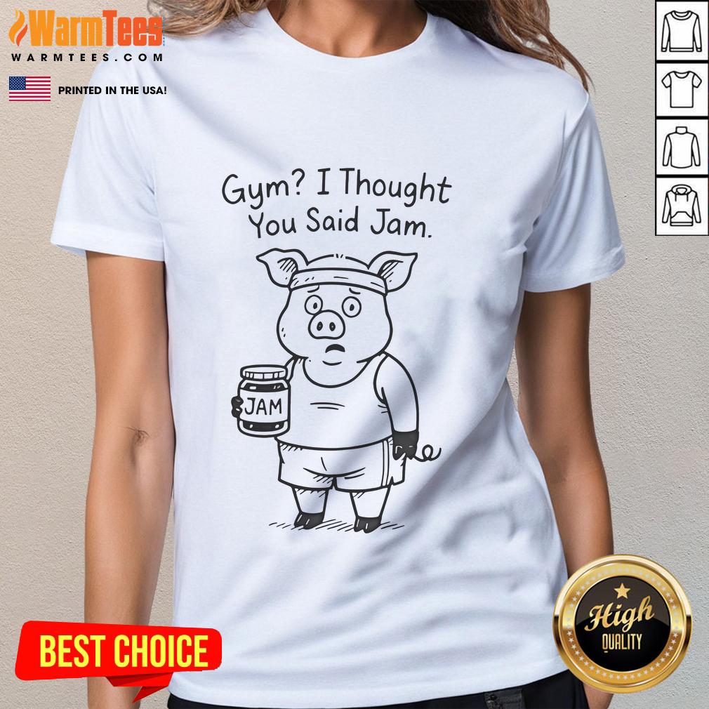 Funny Pig Gym I Thought You Said Jam T-Shirt - Image 3