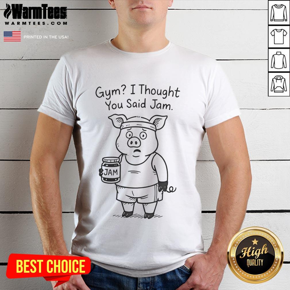 Funny Pig Gym I Thought You Said Jam T-Shirt