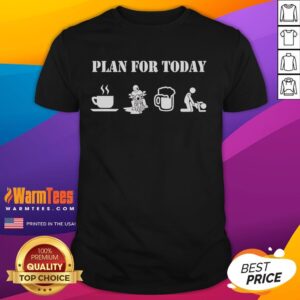 Funny Plan For Today Motorcycle Daily Plan Coffee Motorcyclist Beer Sex T-Shirt