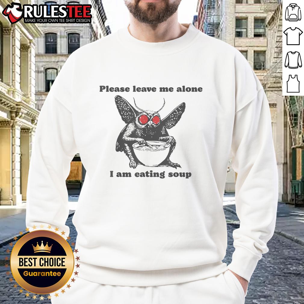 Funny Please Leave Me Alone I Am Eating Soup T-Shirt - Image 5