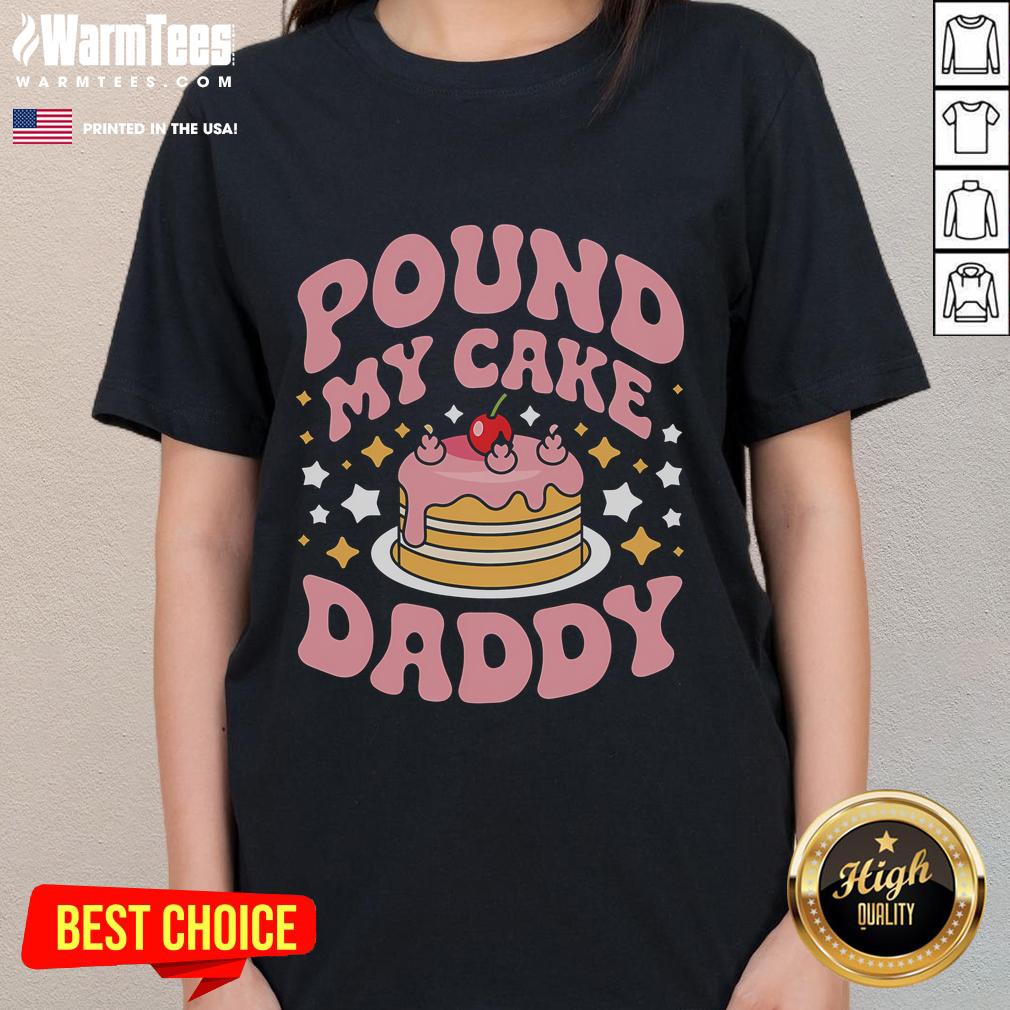 Funny Pound My Cake Daddy Gag Bakers T-Shirt - Image 3