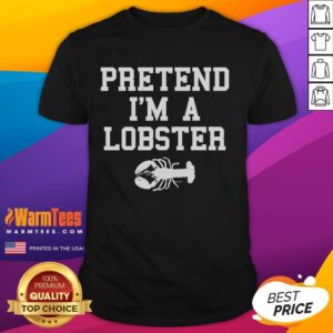 Funny Pretend I'm A Lobster Last Minute Lazy Costume T-Shirt