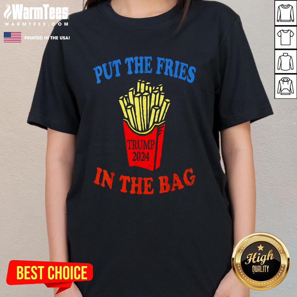 Funny Put The Fries In The Bag Fast Food Lover French Fry Trump 2024 T-Shirt - Image 2