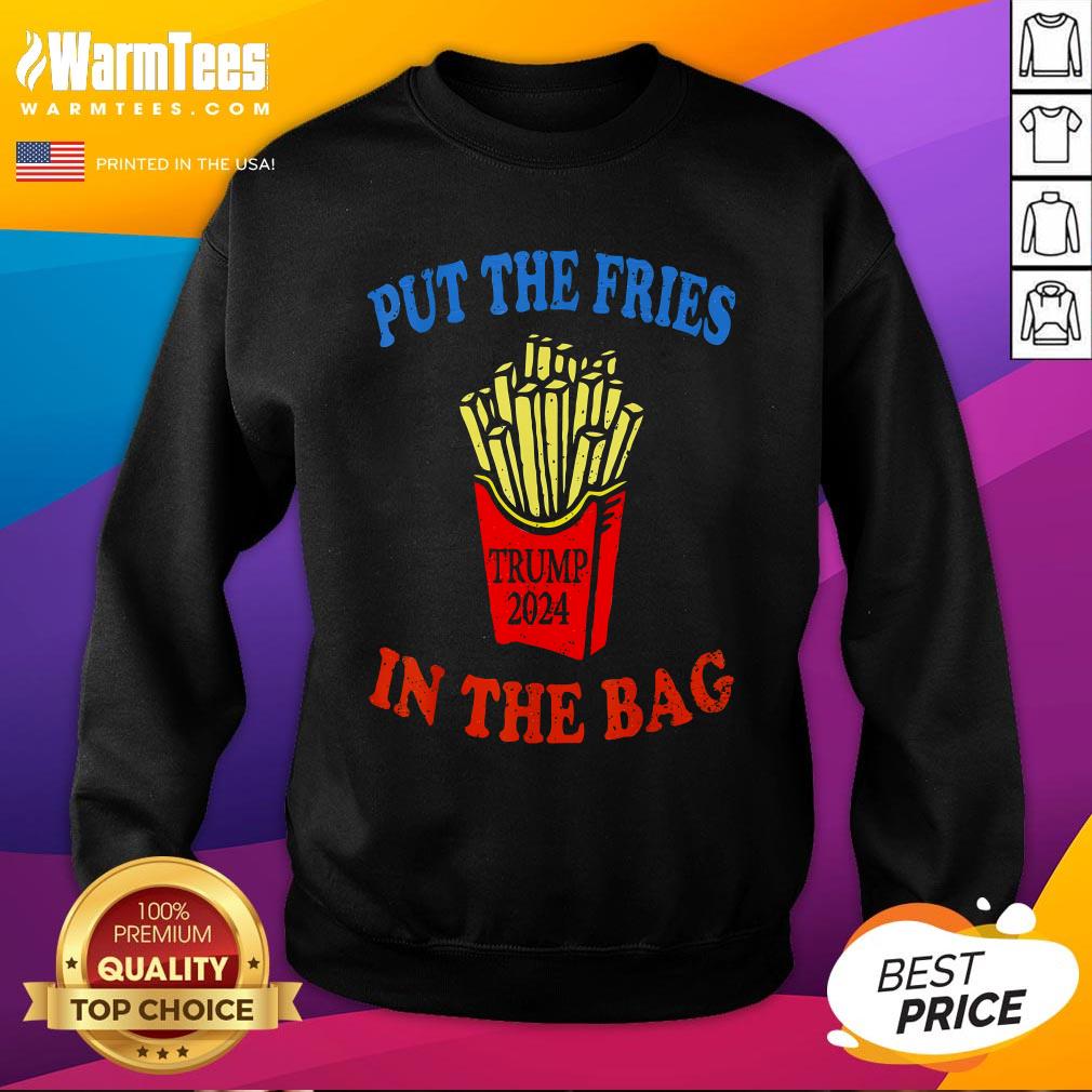 Funny Put The Fries In The Bag Fast Food Lover French Fry Trump 2024 T-Shirt - Image 4