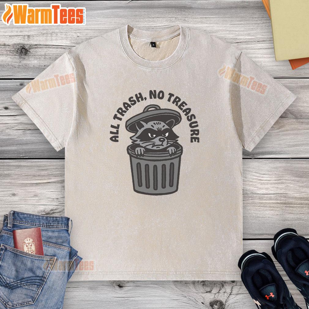 Funny Raccoon All Trash No Treasure T-Shirt - Image 6