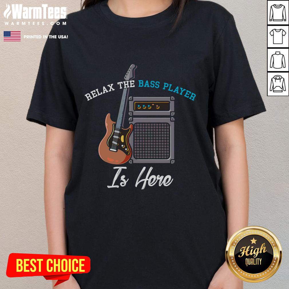 Funny Relax The Bass Player Is Here Musician Bass Guitar T-Shirt - Image 3