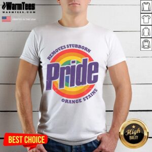 Funny Resist Trump Remove Stubborn Orange Stains Pride Month LGBTQ T-Shirt