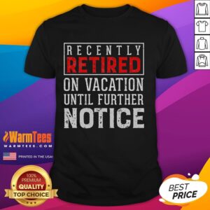 Funny Retired Retirement Vacation Retiring T-Shirt