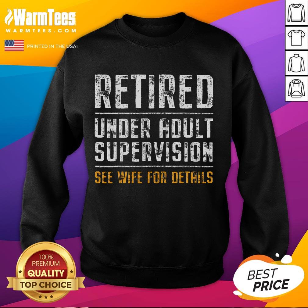 Funny Retired Under Adult Supervision See Wife For Details T-Shirt - Image 5