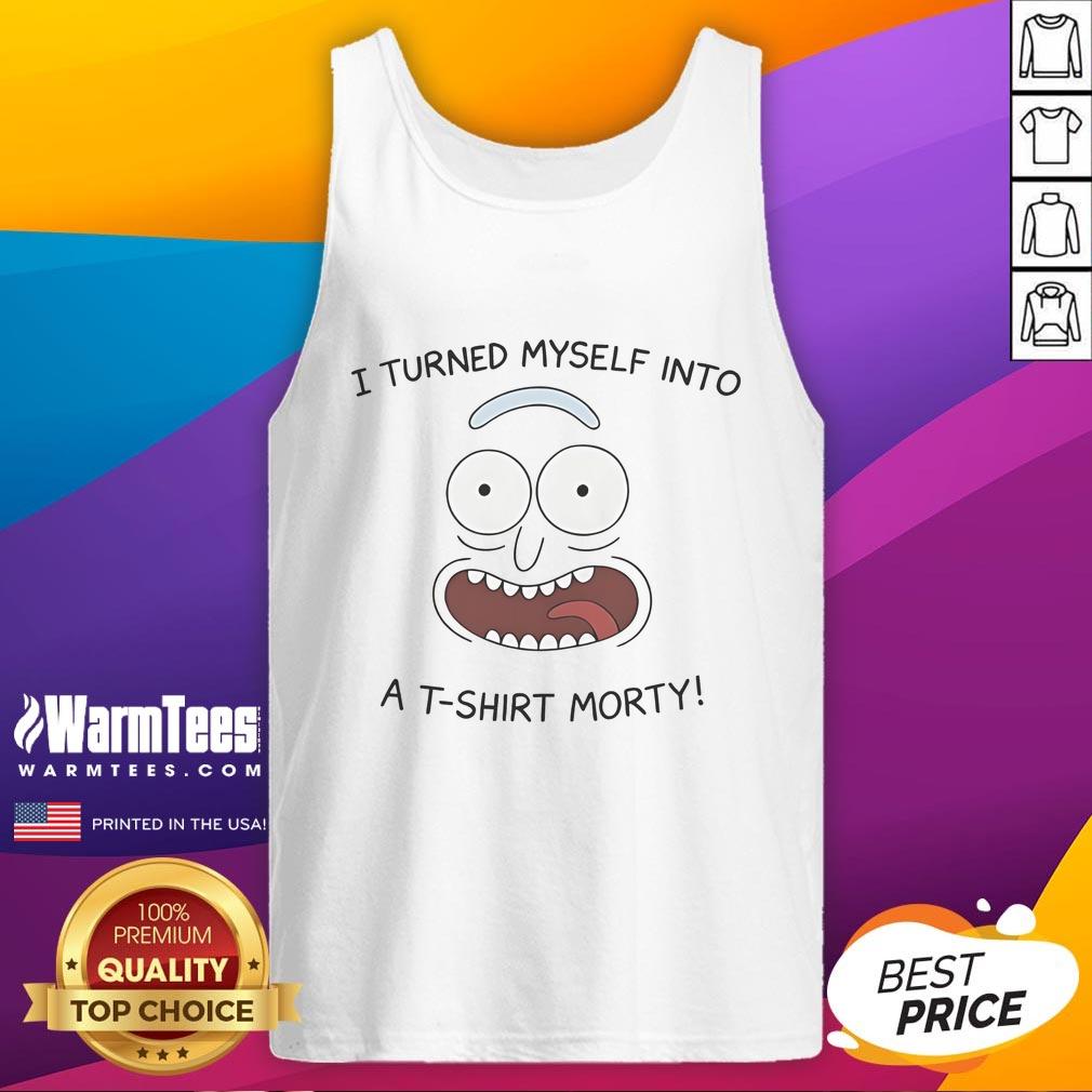 Funny Rick I Turned Myself Into A T-Shirt Morty T-Shirt - Image 4