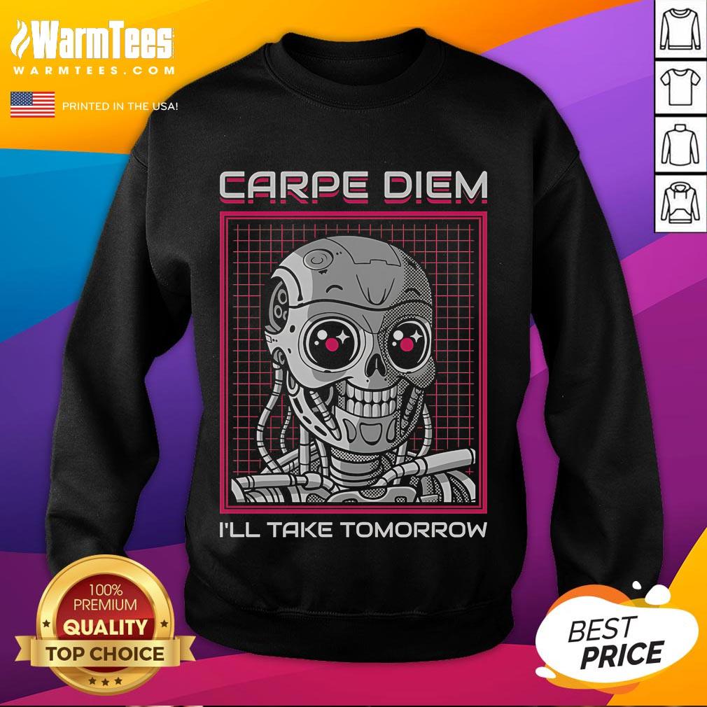 Funny Rise Of The Cute Machine Carpe Diem I'll Take Tomorrow T-Shirt - Image 5