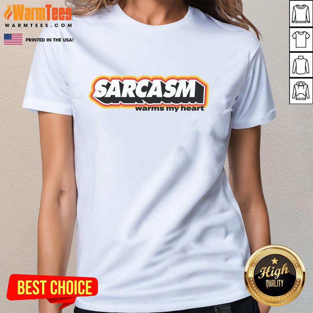 Funny Sarcasm Warms My Heart T-Shirt - Image 3