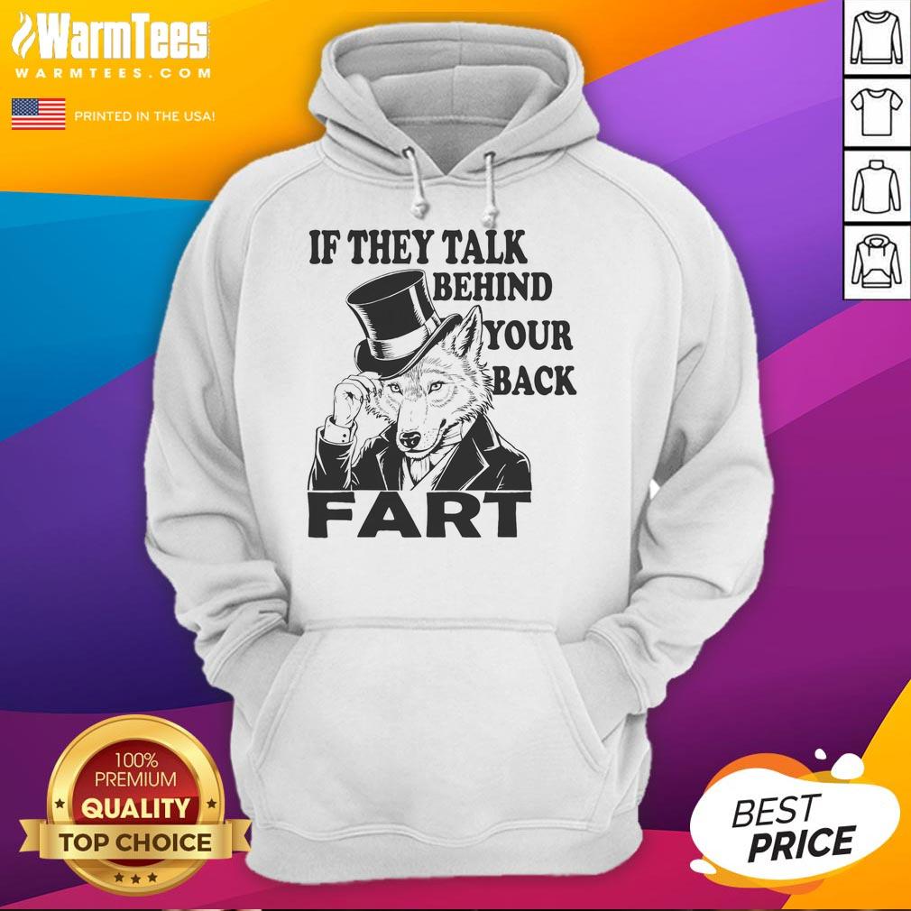 Funny Sayings If They Talk Behind Your Back Fart Wolf T-Shirt - Image 2