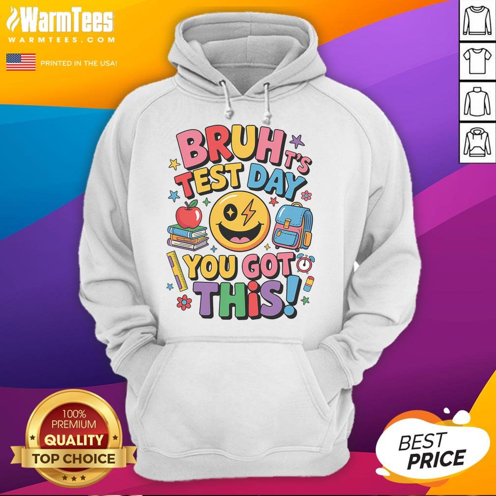 Funny School Its Test Day Bruh You Got This Motivational T-Shirt - Image 2