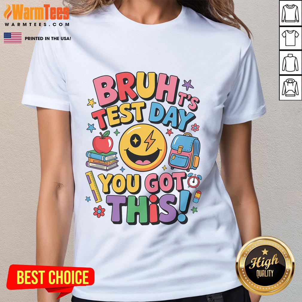 Funny School Its Test Day Bruh You Got This Motivational T-Shirt - Image 3