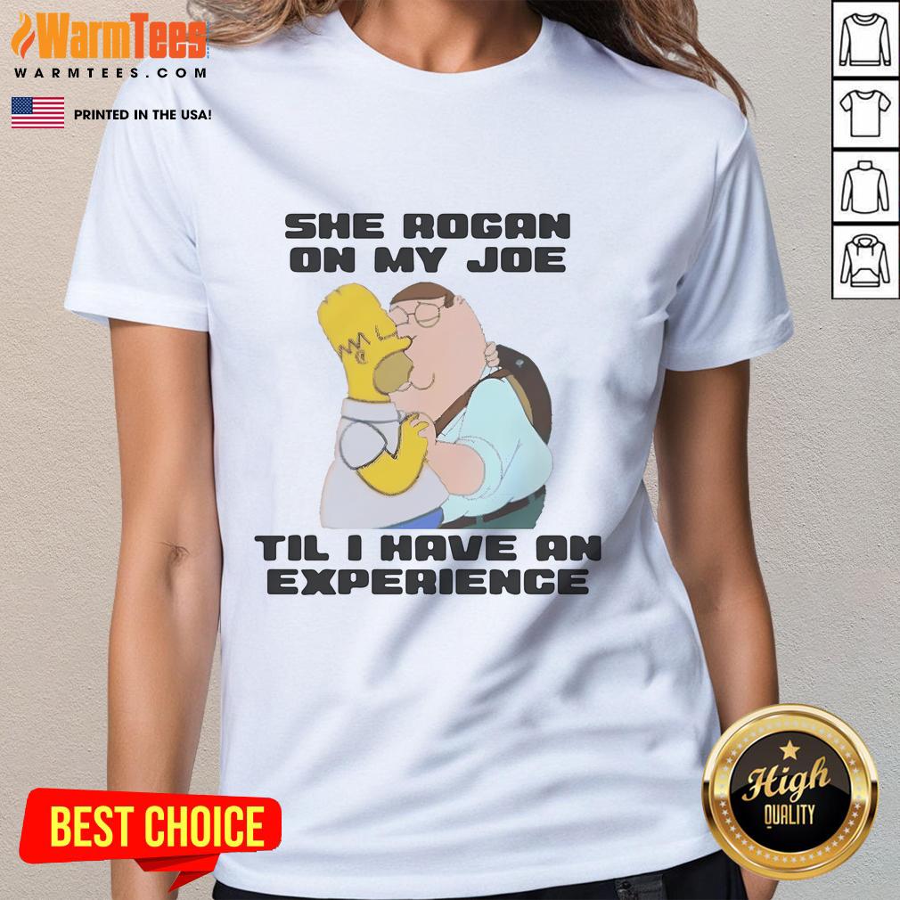 Funny She Rogan On My Joe Til I Have An Experience Family Guy And Homer Simpson Kissing T-Shirt - Image 3