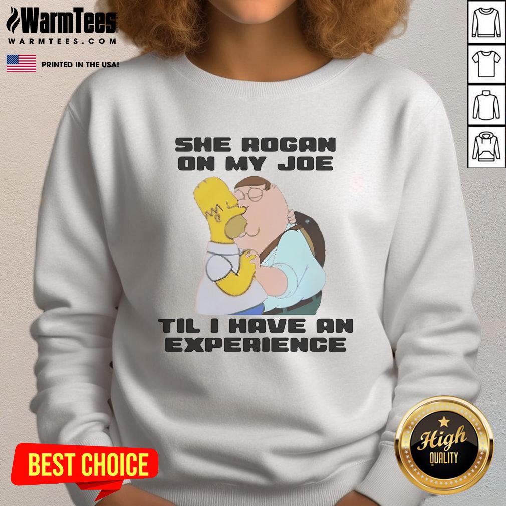 Funny She Rogan On My Joe Til I Have An Experience Family Guy And Homer Simpson Kissing T-Shirt - Image 5