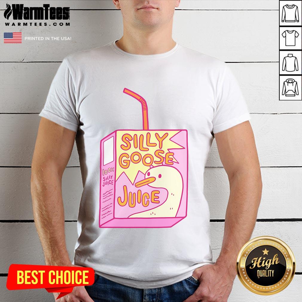 Funny Silly Goose Juice 100% Silly Juice T-Shirt
