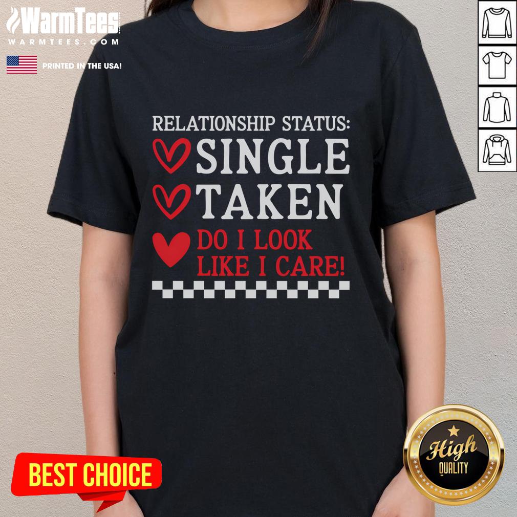 Funny Single Taken Do I Look Like I Care Anti Valentine's Day T-Shirt - Image 3