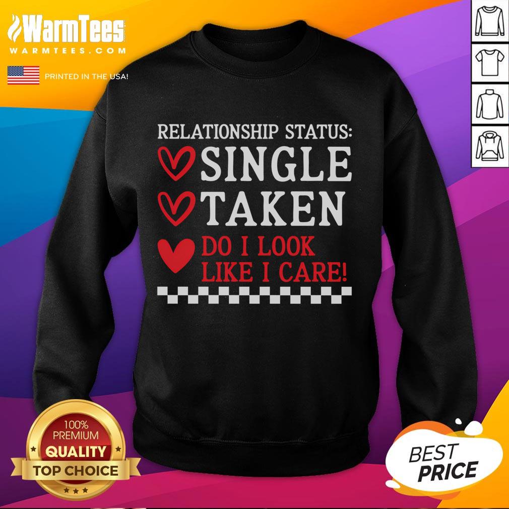 Funny Single Taken Do I Look Like I Care Anti Valentine's Day T-Shirt - Image 5
