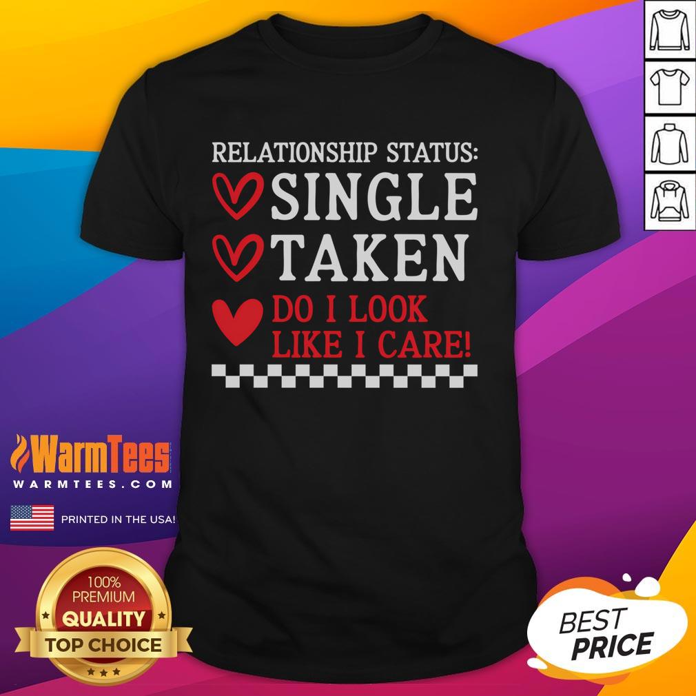 Funny Single Taken Do I Look Like I Care Anti Valentine's Day T-Shirt