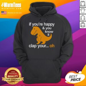 Alternative view of Funny Dinosaur If You're Happy & You Know It Clap Your Hands Oh T-Shirt