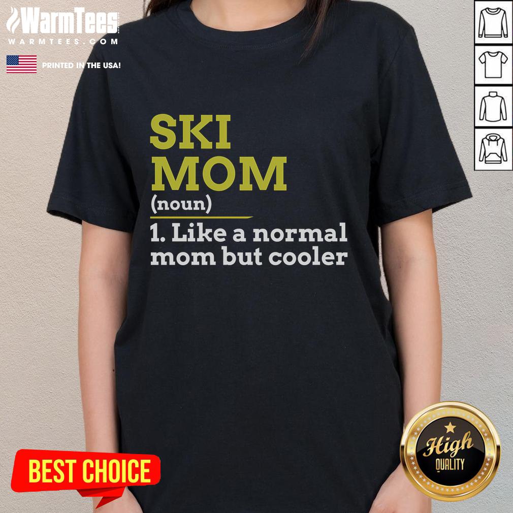 Funny Skiing Mom Like A Normal Mom But Cooler T-Shirt - Image 3