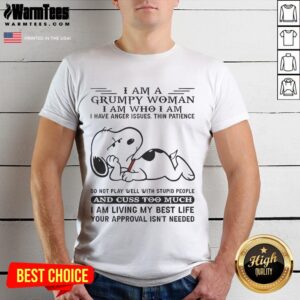 Funny Snoopy I Am A Grumpy Woman I Am Who I Am I Have Anger Issues Thin Patience T-Shirt