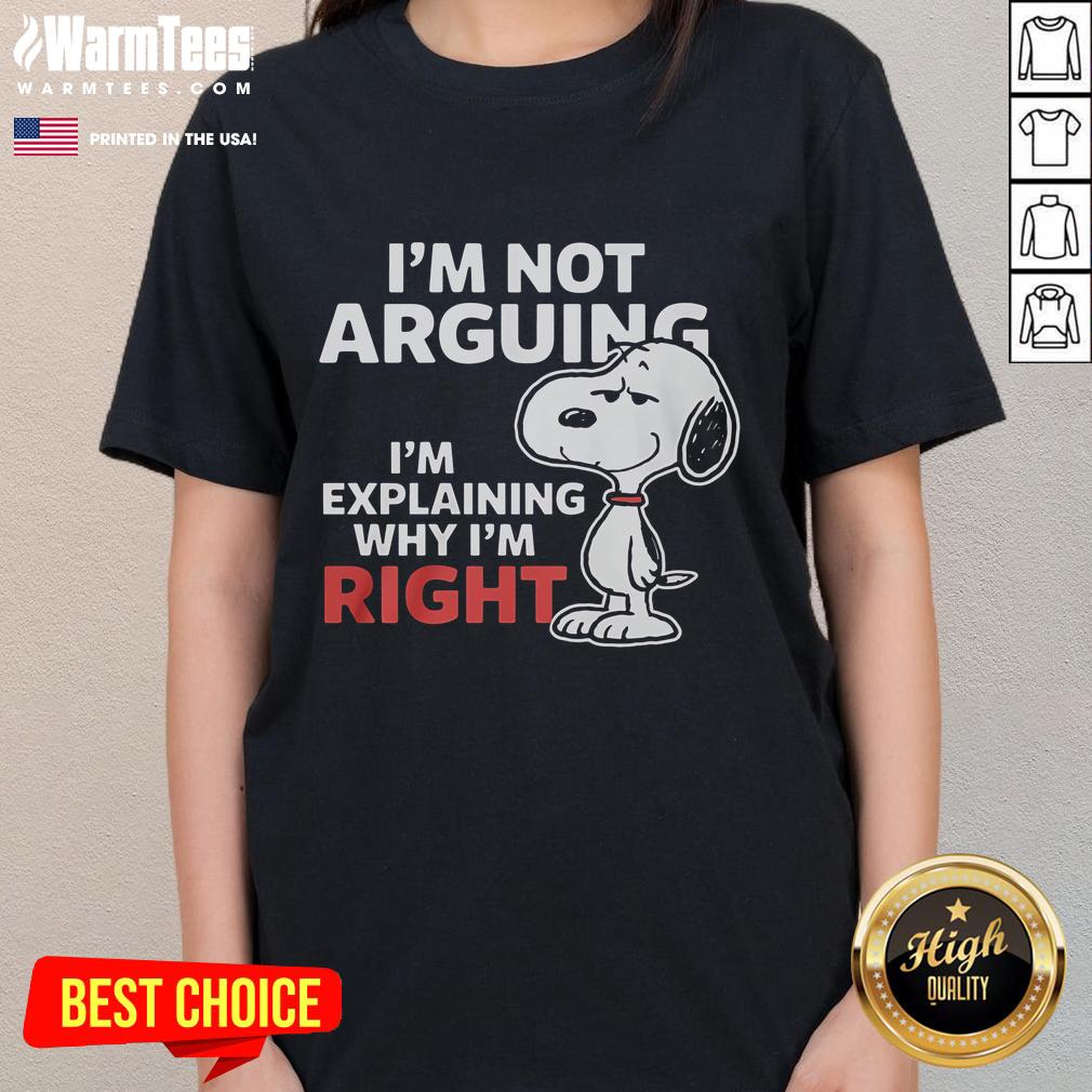 Funny Snoopy I'm Not Arguing I'm Explaining Why I'm Right T-Shirt - Image 3