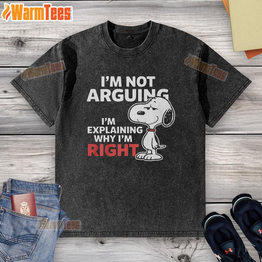 Funny Snoopy I'm Not Arguing I'm Explaining Why I'm Right T-Shirt - Image 6