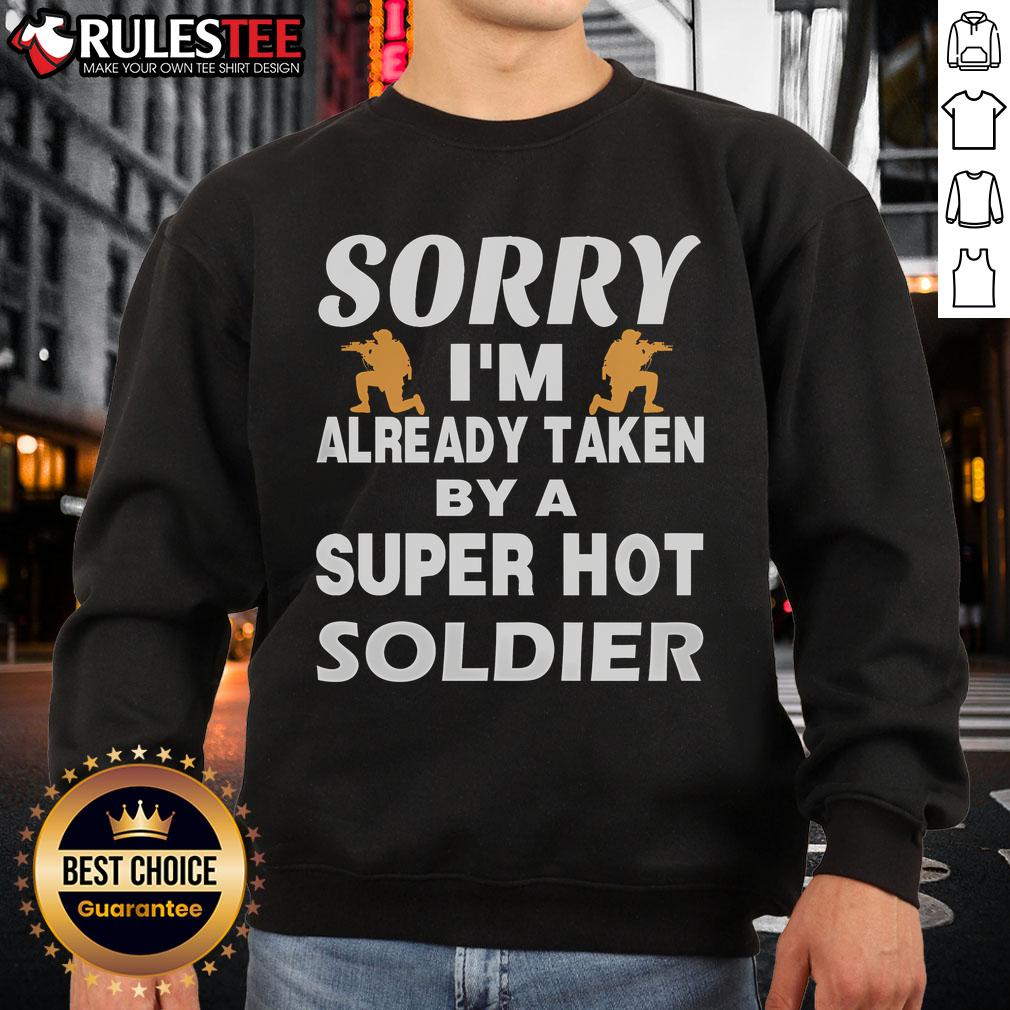 Funny Sorry I'm Already Taken By A Super Hot Soldier T-Shirt - Image 5
