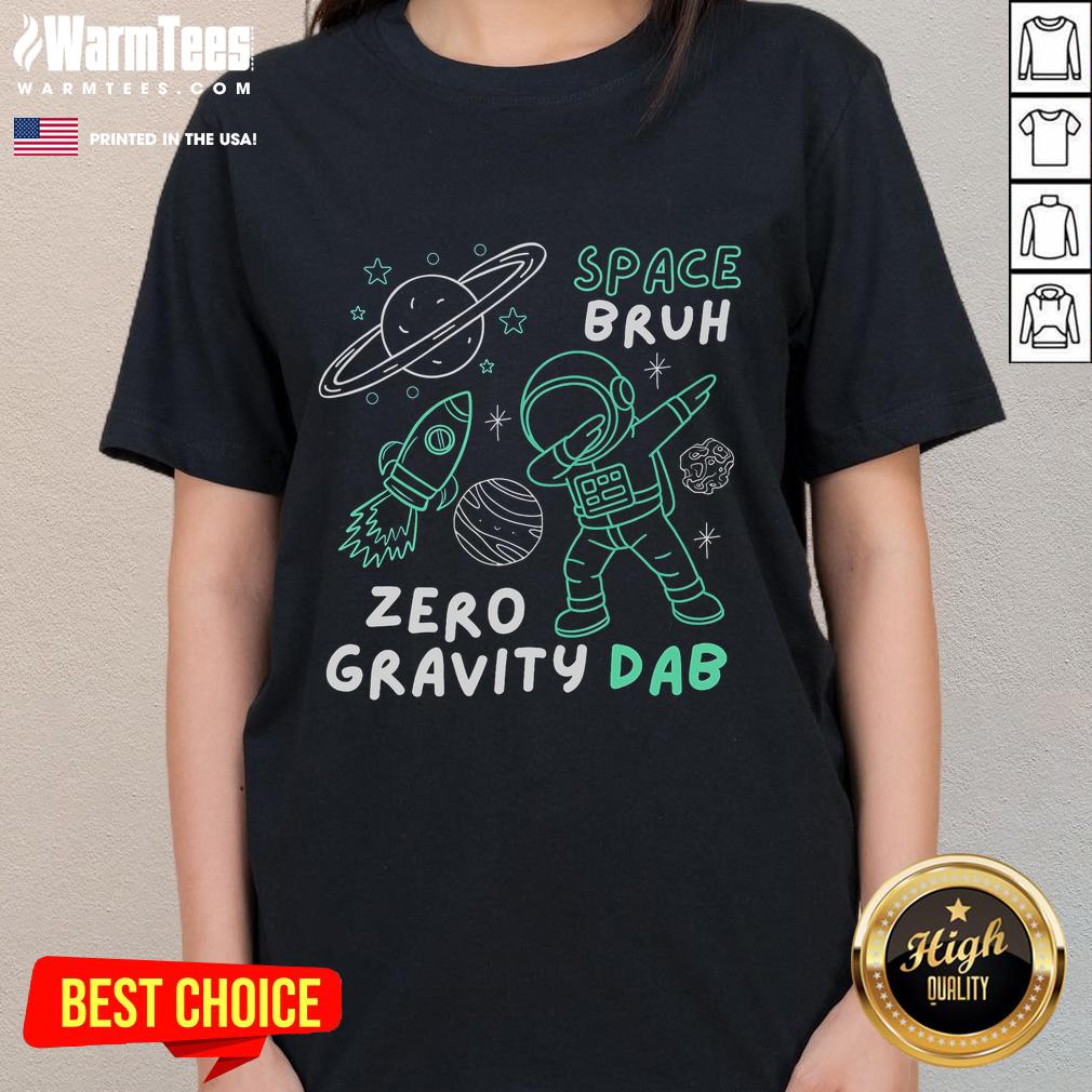 Funny Space Bruh Zero Gravity Dab Astronaut T-Shirt - Image 3
