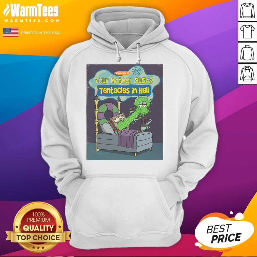 Funny Spongebob Squarepants Your Mother Sucks Tentacles In Hell T-Shirt - Image 5
