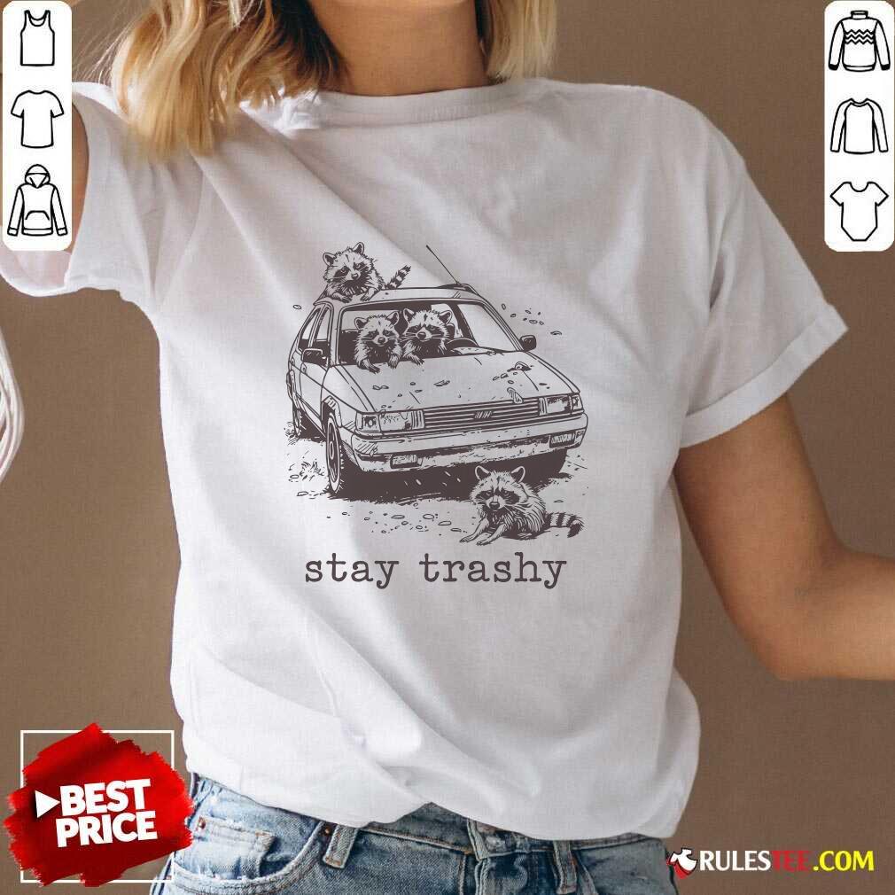 Funny Stay Trashy Trash Panda Meme T-Shirt - Image 2